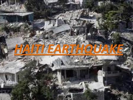 HAITI EARTHQUAKE. INDEX 1-Information 2- Natural Fenomena 3- Damages 4-Nowadays 5- More Information.