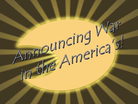 Announcing War in the America’s!. The first 4 World Wars  King William’s War (1689-1697)  Queen Anne’s War (1702-1713)  King George’s War (1744-1748)