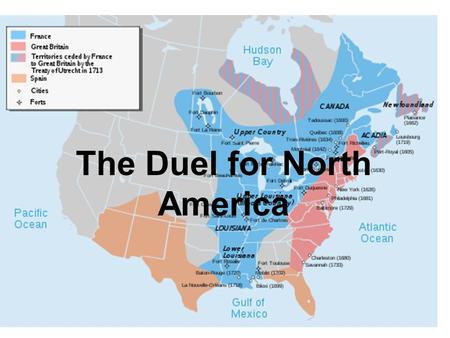 The Duel for North America. France Finds a Foothold in Canada Similar to the English and Dutch, _________________________ –1500s: religious wars (Protestant.
