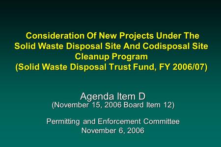 Consideration Of New Projects Under The Solid Waste Disposal Site And Codisposal Site Cleanup Program (Solid Waste Disposal Trust Fund, FY 2006/07) Consideration.