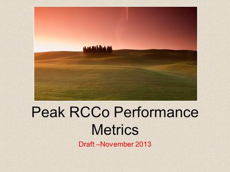 Peak RCCo Performance Metrics Draft –November 2013.