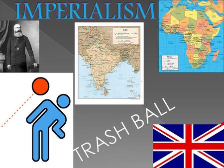 IMPERIALISM TRASH BALL.