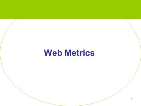Web Metrics 1. Overview Introduction What ARE “web metrics”? Why Use Them? Server Logs Other Data Sources Wrap-up 2.