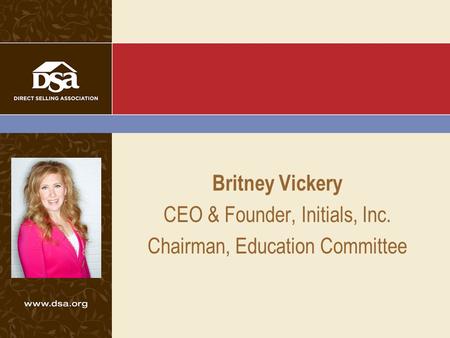 Britney Vickery CEO & Founder, Initials, Inc. Chairman, Education Committee.