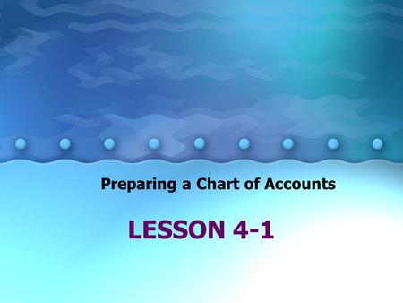 LESSON 4-1 Preparing a Chart of Accounts. 4-12 A group of accounts Ledger.