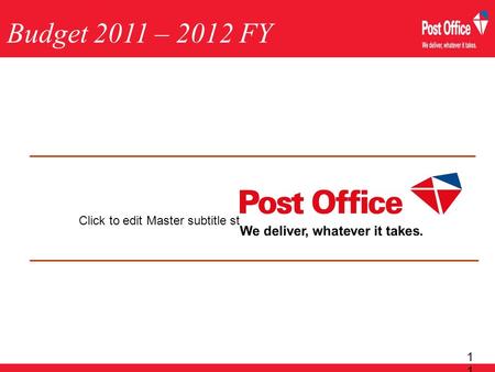 Click to edit Master subtitle style 1 Budget 2011 – 2012 FY.