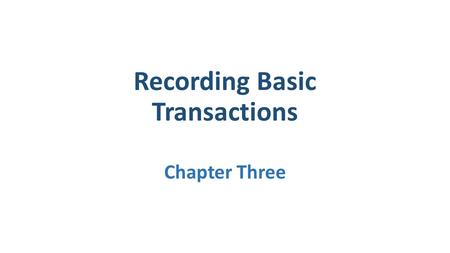 Recording Basic Transactions Chapter Three. Ledger Accounts In simple terms the ledger accounts are where the double entry records of all transactions.