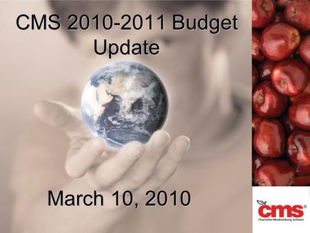 CMS 2010-2011 Budget Update March 10, 2010. 2 CMS 2010-11Budget Update.