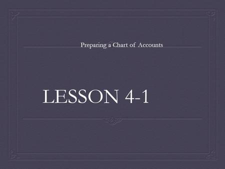 LESSON 4-1 Preparing a Chart of Accounts