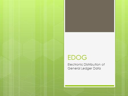 EDOG Electronic Distribution of General Ledger Data.