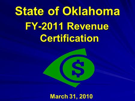 State of Oklahoma FY-2011 Revenue Certification March 31, 2010.