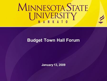 Budget Town Hall Forum January 13, 2009. Town Hall Forum Format  Opening Remarks  Presentation of State Economic Environment  November Forecast and.