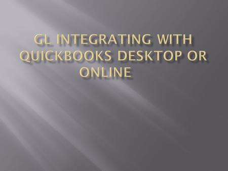 Transfer G/L data to quickbooks so that you can use financial reporting as well as transfer accounting data to your accountant Import excel spreadsheet.