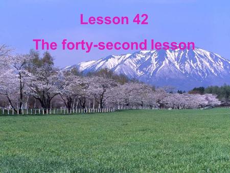 Lesson 42 The forty-second lesson. Dashing thro‘ the snow, in a one-horse open sleigh( 雪橇 ). O'er the fields we go, laughing all the way. Bells on bob-tails.