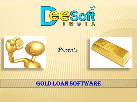 Gold Loan SOFTWARE Presents.  DEE SOFT India is a premier software development company of AGRA.  Under the leadership of Om Prakash Dakch, Our approach.
