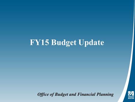 Office of Budget and Financial Planning FY15 Budget Update.