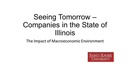 Seeing Tomorrow – Companies in the State of Illinois The Impact of Macroeconomic Environment.