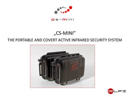 „CS-MINI” THE PORTABLE AND COVERT ACTIVE INFRARED SECURITY SYSTEM.