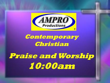 Contemporary Christian Praise and Worship 10:00am.