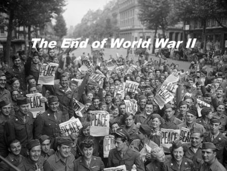 The End of World War II. Hitler’s Downfall Allied soldiers surrounded Berlin Adolf Hitler committed suicide Before his death, he ordered his supporters.