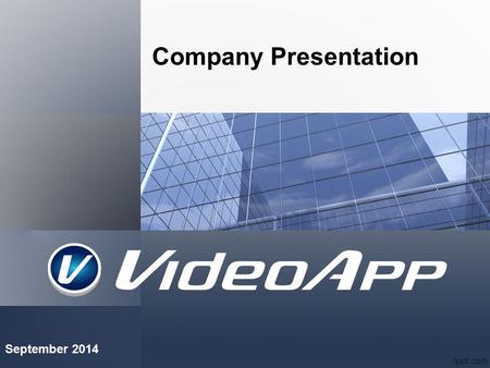 Company Presentation September 2014. Our Mission: VideoApp distributes selected brands, only top quality level, in the following sectors: Traffic technology.