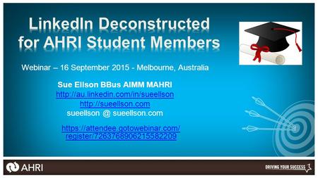 Webinar – 16 September 2015 - Melbourne, Australia Sue Ellson BBus AIMM MAHRI   sueellson.com.