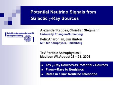 Potential Neutrino Signals from Galactic  -Ray Sources Alexander Kappes, Christian Stegmann University Erlangen-Nuremberg Felix Aharonian, Jim Hinton.