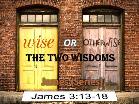 THE TWO WISDOMS. Let’s Talk About Wisdom INTRODUCTIONWISDOM: WHAT IS WISDOM? Sophia (wisdom): the expertise to do a job well “to be skilled at life”