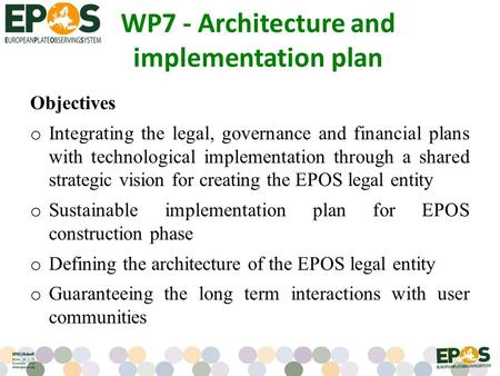 WP7 - Architecture and implementation plan Objectives o Integrating the legal, governance and financial plans with technological implementation through.