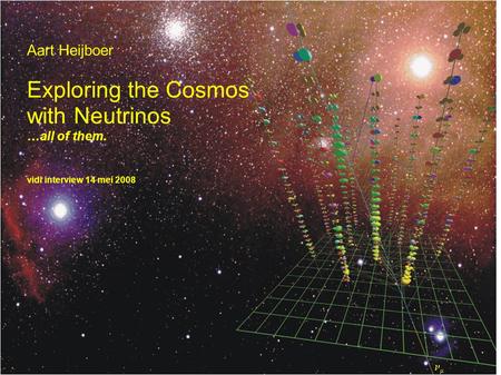 Exploring the Cosmos with Neutrinos Aart Heijboer …all of them. nm