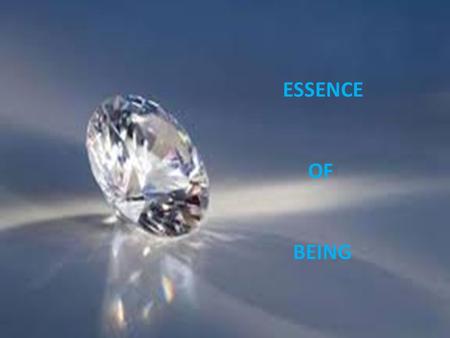 ESSENCE OF BEING. Our c.14 billion year evolving, expanding Universe has 3 guiding principles, giving it identity, values and direction. These principles.