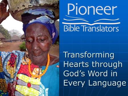 Transforming Hearts through God’s Word in Every Language.