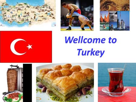 Turkey Wellcome to Turkey. ‘Peace at Home, Peace in theWorld’ Mustafa Kemal Atatürk is the founder and first President of the Republic of Turkey.
