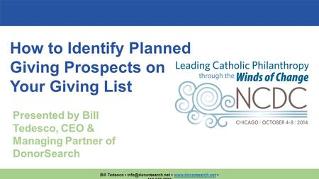 Bill Tedesco     410.670.7880www.donorsearch.net How to Identify Planned Giving Prospects on Your Giving List.