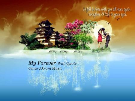 My Forever With Quote Omar Akram Music I can not live Without You.