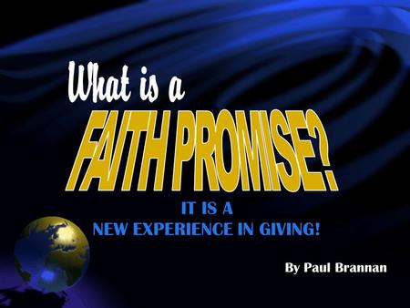 IT IS A NEW EXPERIENCE IN GIVING! By Paul Brannan.