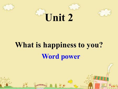 Unit 2 What is happiness to you? Word power. Emotions are different kinds of strong human feelings. Happiness is just one of many emotions.