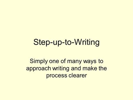 Step-up-to-Writing Simply one of many ways to approach writing and make the process clearer.