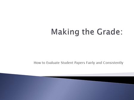 How to Evaluate Student Papers Fairly and Consistently.