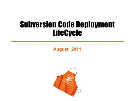 Subversion Code Deployment LifeCycle August 2011.