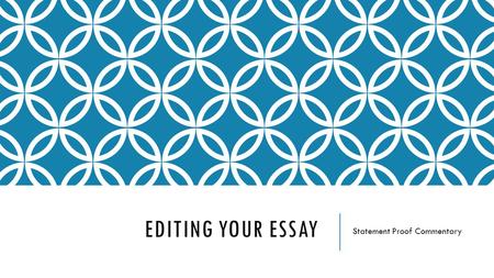EDITING YOUR ESSAY Statement Proof Commentary. RULES Go at my pace Do not work ahead! If the information is not there, DO NOT highlight it If the information.
