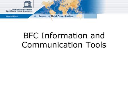 BFC Information and Communication Tools. Objective to facilitate communication and information flows, the sharing of technical and administrative resources.
