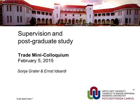 Supervision and post-graduate study Trade Mini-Colloquium February 5, 2015 Sonja Grater & Ernst Idsardi.