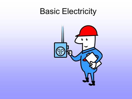 Basic Electricity.