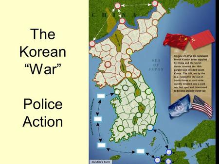 The Korean “War” Police Action. North and South Korea Just like Germany was divided into sections following WWII, Korea was divided into two parts.