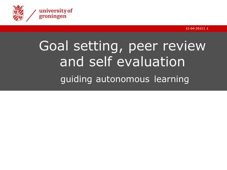 |12-04-20121 Goal setting, peer review and self evaluation guiding autonomous learning.