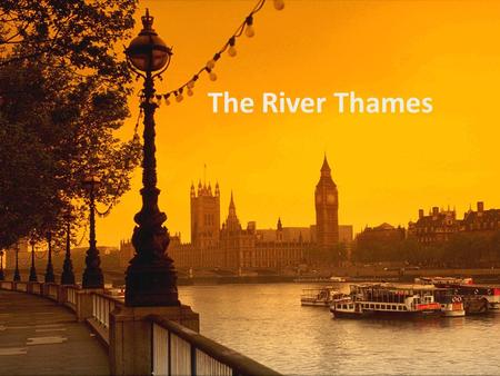 The River Thames.