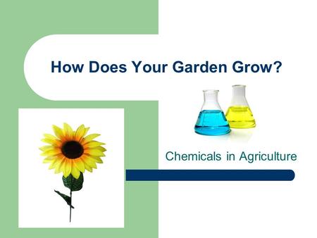How Does Your Garden Grow? Chemicals in Agriculture.