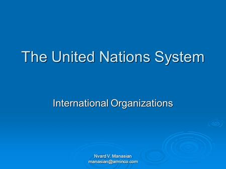 Nvard V. Manasian The United Nations System International Organizations.
