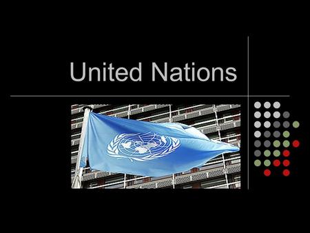 United Nations. What Is the United Nations (UN)? The UN is an organization of 192 nations The countries work together to: Maintain peace and stability.